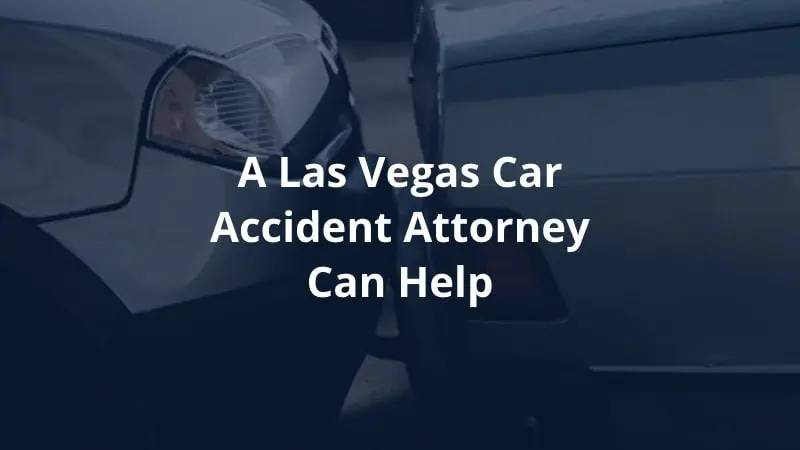 A Las Vegas Car Accident Attorney Can Help