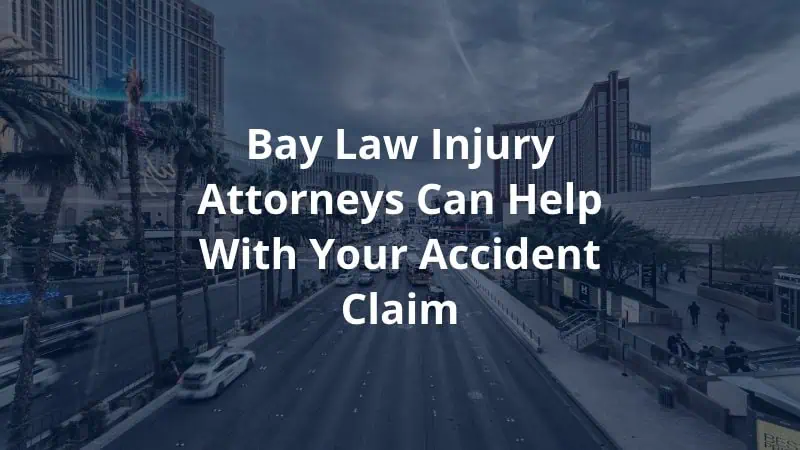 Bay Law Injury Attorneys Can Help with Your Accident Claim