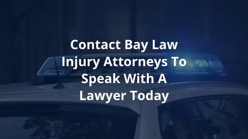 Contact Bay Law Injury Attorneys to Speak with a Lawyer Today