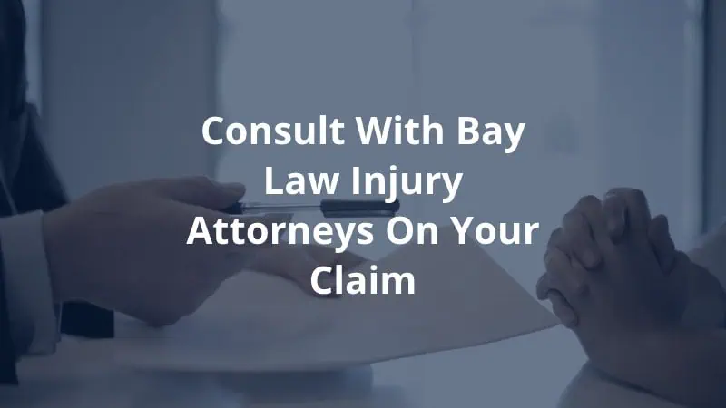 Consult with Bay Law Injury Attorneys on Your Claim