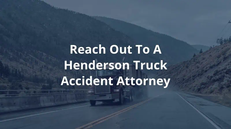 Reach Out to a Henderson Truck Accident Attorney
