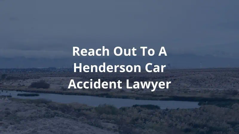 Reach Out to a Henderson Car Accident Lawyer