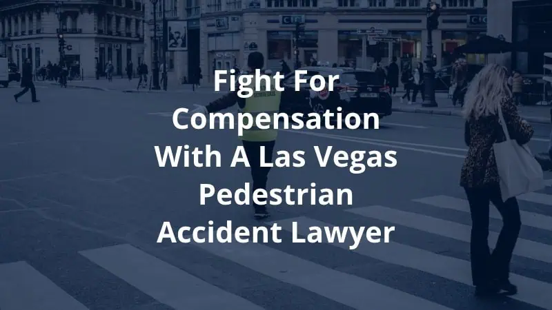 Fight For Compensation with a Las Vegas Pedestrian Accident Lawyer