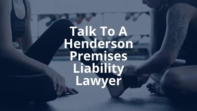 Talk to A Henderson Premises Liability Lawyer