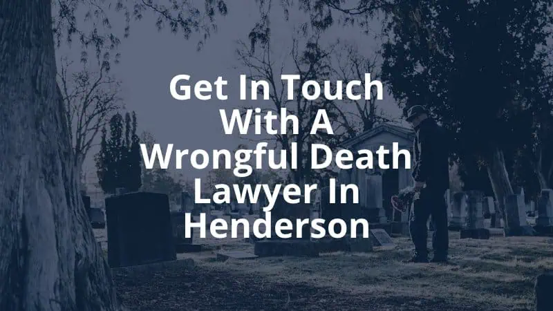 Get in Touch with a Wrongful Death Lawyer in Henderson