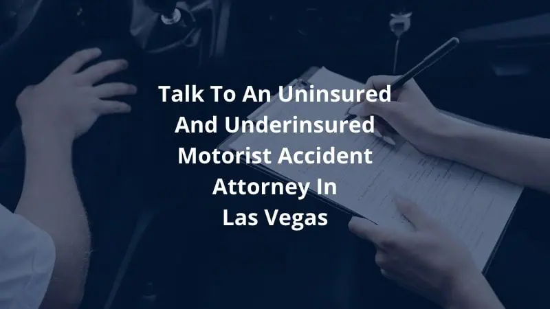 Talk to An Uninsured And Underinsured Motorist Accident Attorney in Las Vegas